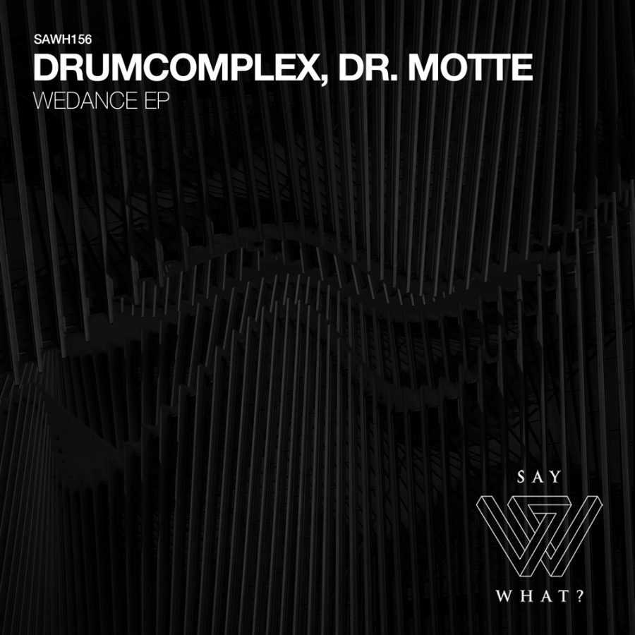 drumcomplex & dr. motte with wedance ep on say what? records