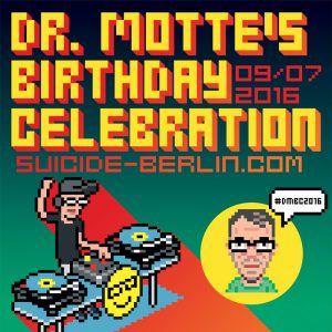 Dr. Motte Birthday Celebration 9. Juli 2016 Suicide Circus Berlin