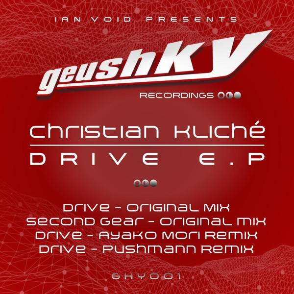#OutNow: Christian Kliche – Drive – #Geushky Recordings @ian_void @KlicheChristian
