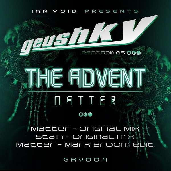 OutNow: The Advent – Matter incl. Mark Broom Edit on @GeushkyRecordings @ian_void