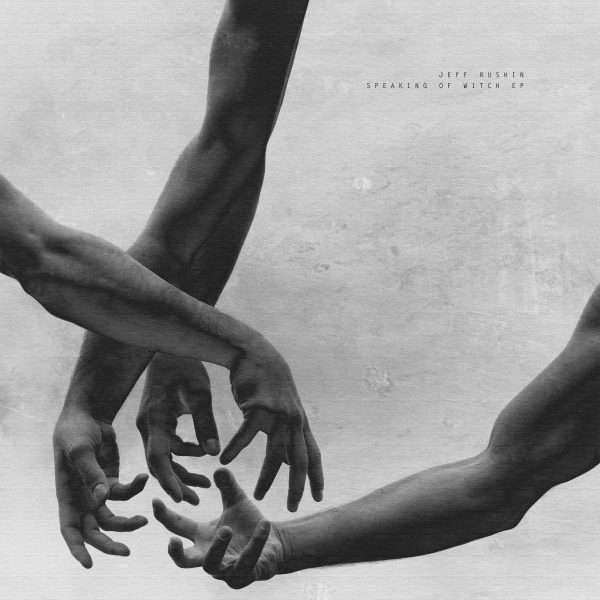 OutNow: Jeff Rushin ‘Speaking Of Witch EP’ on ODD EVEN