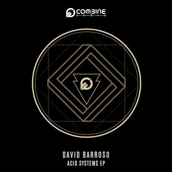 OutNow: David Barroso “Acid Systems EP” on Combine Audio