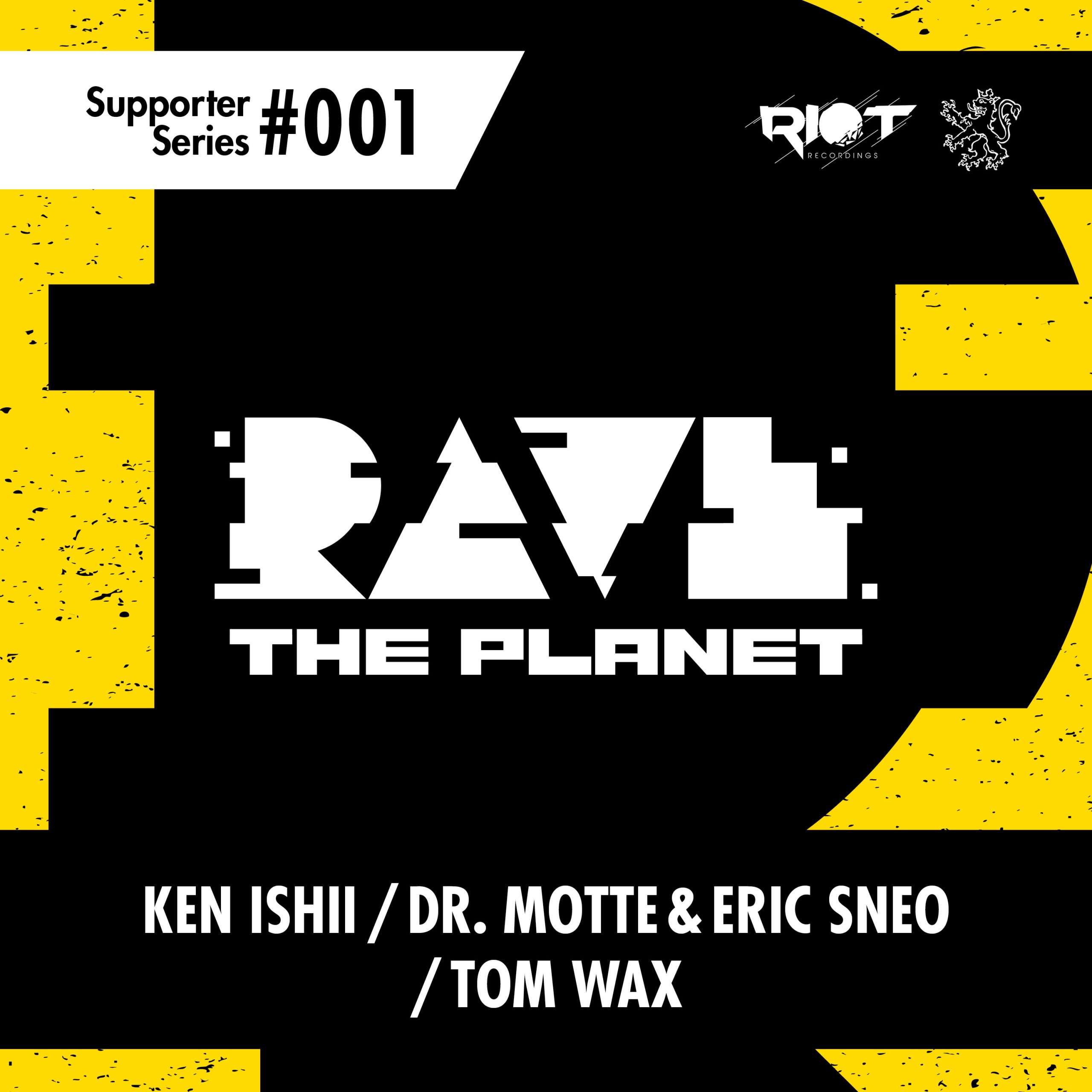 OutNow: Dr. Motte, Eric Sneo – We Are Here on Riot Recordings with RAVE THE PLANET – Supporter Series Vol. 001 RTP001
