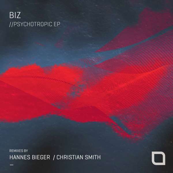 OutNow: Biz ‘Psychotropic EP’ incl. Hannes Bieger & Christian Smith Remixes