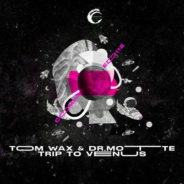 Presale: Tom Wax & Dr. Motte “Trip To Venus” on Complexed Records