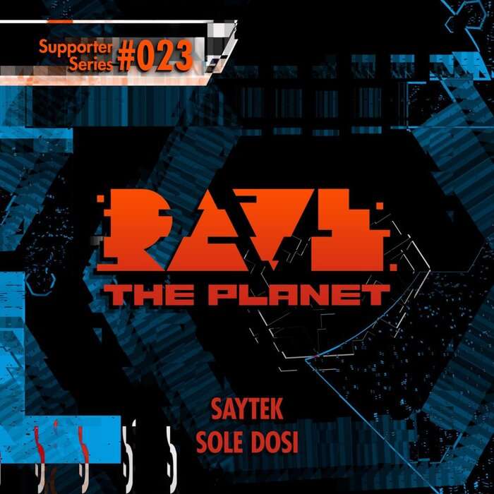 Saytek & Sole Dosi – Rave the Planet: Supporter Series, Vol. 023